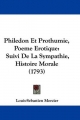 Philedon Et Prothumie, Poeme Erotique: Suivi de La Sympathie, Histoire Morale (1793)