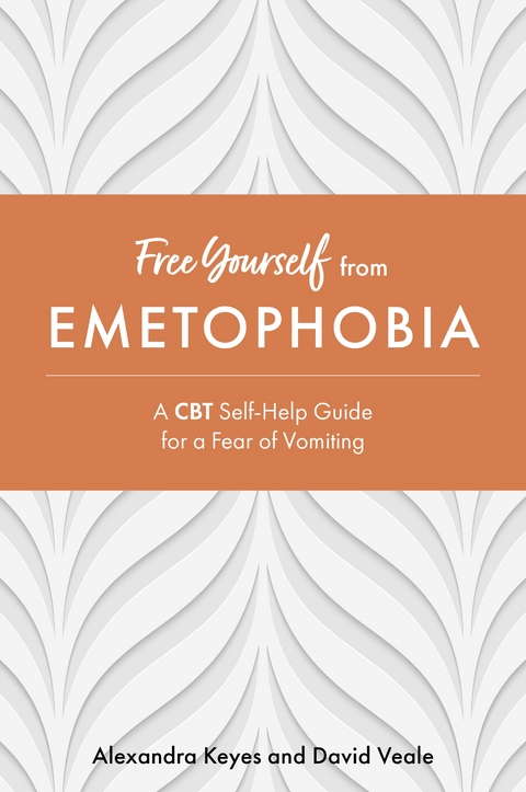 Free Yourself from Emetophobia - Alexandra Keyes, David Veale
