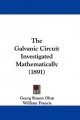 The Galvanic Circuit Investigated Mathematically (1891)