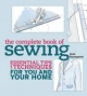 The Complete Book of Sewing: Essential Tips and Techniques for You and Your Home