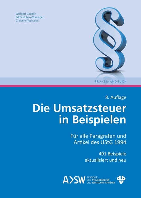 Die Umsatzsteuer in Beispielen (Ausgabe Österreich) -  Gerhard Gaedke,  Edith Huber-Wurzinger,  Christine Weinzierl