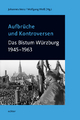 Aufbrüche und Kontroversen: Das Bistum Würzburg 1945-1963