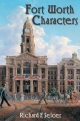 Fort Worth Characters - Richard F. Selcer