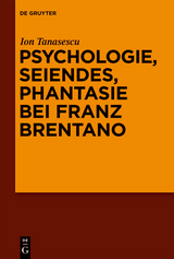Psychologie, Seiendes, Phantasie bei Franz Brentano - Ion Tănăsescu