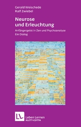 Neurose und Erleuchtung (Leben Lernen, Bd. 226) - Gerald Weischede, Ralf Zwiebel