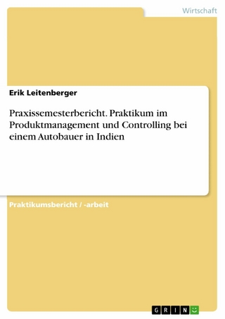 Praxissemesterbericht. Praktikum im Produktmanagement und Controlling bei einem Autobauer in Indien