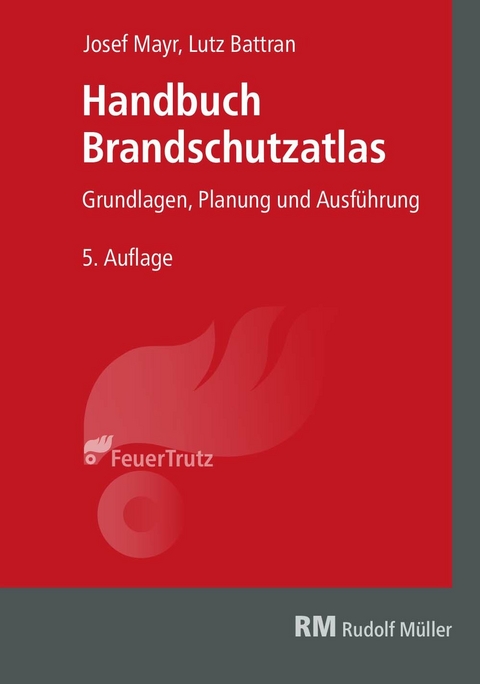 Handbuch Brandschutzatlas - E-Book (PDF) -  Josef Mayr,  Lutz Battran