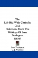 The Life Hid With Christ In God: Selections From The Writings Of Isaac Penington (1876)