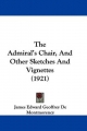 Admiral's Chair, and Other Sketches and Vignettes (1921) - James Edward Geoffrey De Montmorency