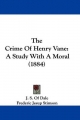 Crime of Henry Vane - J S of Dale; Frederic Jesup Stimson