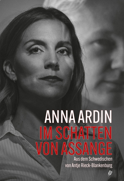 Im Schatten von Assange - Anna Ardin