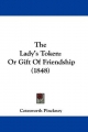 The Lady's Token: Or Gift Of Friendship (1848)