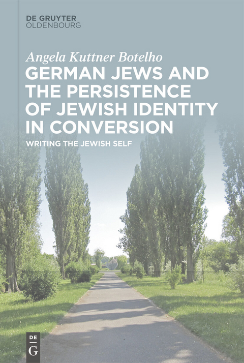 German Jews and the Persistence of Jewish Identity in Conversion -  Angela Kuttner Botelho