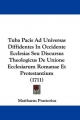 Tuba Pacis Ad Universas Diffidentes In Occidente Ecclesias Seu Discursus Theologicus De Unione Ecclesiarum Romanae Et Protestantium (1711)