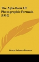 The Agfa-Book of Photographic Formula (1910)