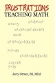 Frustrations Teaching Math Bs Med. Jerry Ortner Author