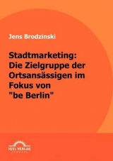 Stadtmarketing: die Zielgruppe der Ortsansässigen im Fokus von "be Berlin" - Jens Brodzinski