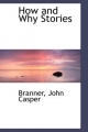 How and Why Stories - Branner John Casper