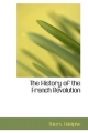 History of the French Revolution - Thiers Adolphe