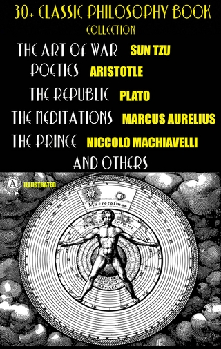 30+ Classic Philosophy Book Collection - Sun Tzu; Confucius; Lao Tzu; Plato; Aristotle; Marcus Aurelius; Niccolo Machiavelli; Thomas More; Francis Bacon