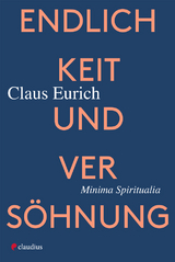 Endlichkeit und Versöhnung - Claus Eurich