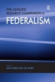 The Ashgate Research Companion to Federalism - Ann Ward; Lee Ward