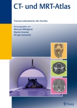 CT- und MRT-Atlas: Transversalanatomie des Hundes - Michael Mihaljevic, Martin Kramer, Hrvoje Gomercic