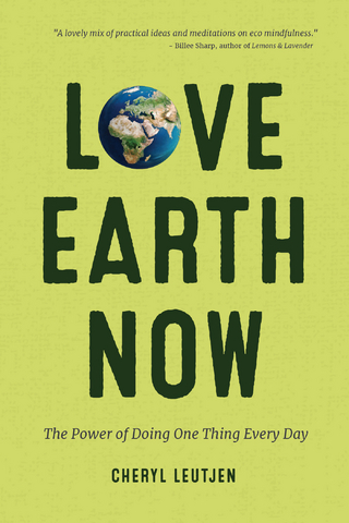 Love Earth Now - Cheryl Leutjen