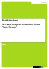 Debussys Interpretation von Baudelaires "Recueillement" - Birgit Kaltenthaler