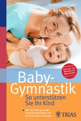 Baby-Gymnastik: So unterstützen Sie Ihr Kind - Zukunft-Huber, Barbara