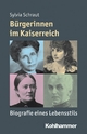 Bürgerinnen im Kaiserreich - Sylvia Schraut;  Reinhold Weber;  Julia Angster;  Peter Steinbach