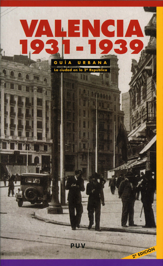 Guía Urbana. Valencia 1931-1939, (2a ed.) - Lucila Aragó Carrión; Jose Mª Azkárraga Testor; Juan Salazar Bonet
