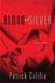 Blood and Silver - Patrick Califia