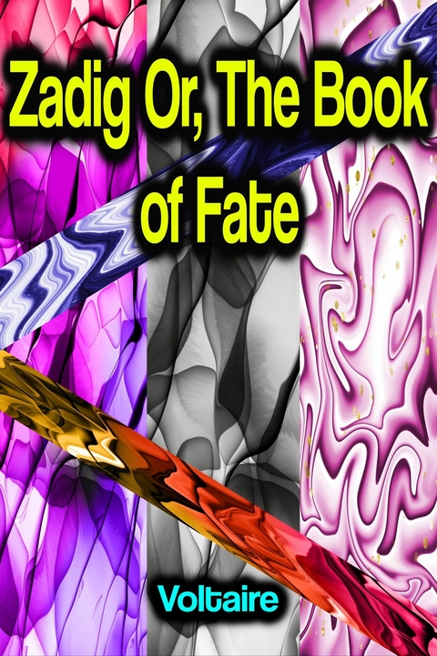 Zadig Or, The Book of Fate -  Voltaire