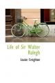 Life of Sir Walter Ralegh - Louise Creighton