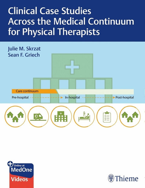 Clinical Case Studies Across the Medical Continuum for Physical Therapists - Julie Skrzat, Sean Griech