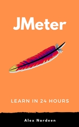 Learn Jmeter in 24 Hours - Alex Nordeen