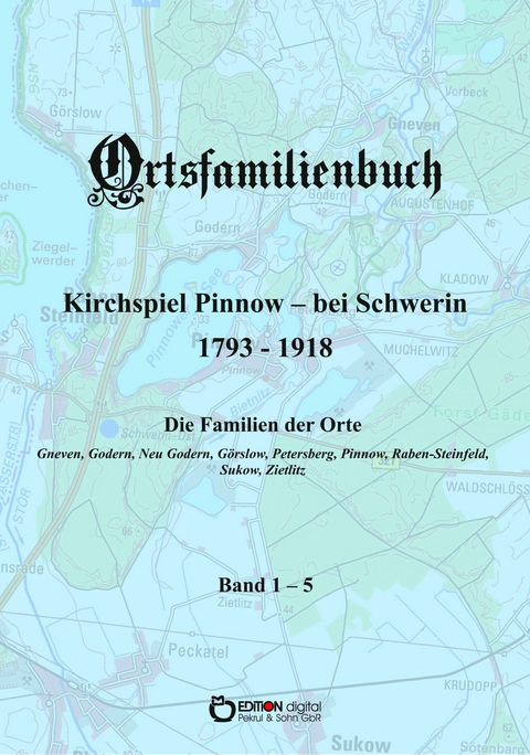 Ortsfamilienbuch Pinnow bei Schwerin 1793 - 1918, Band 1 - 5 - Walter Ammoser, Hans-Peter Köhler, Wilfried Rachow, Griet Wossidlo, Wilhelm Wossidlo