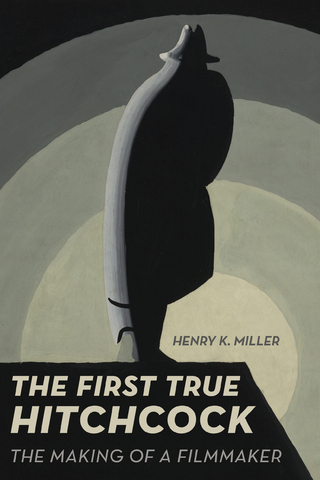 The First True Hitchcock - Henry K. Miller