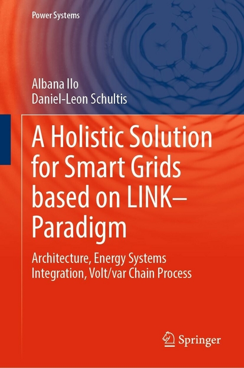 A Holistic Solution for Smart Grids based on LINK- Paradigm -  Albana Ilo,  Daniel-Leon Schultis