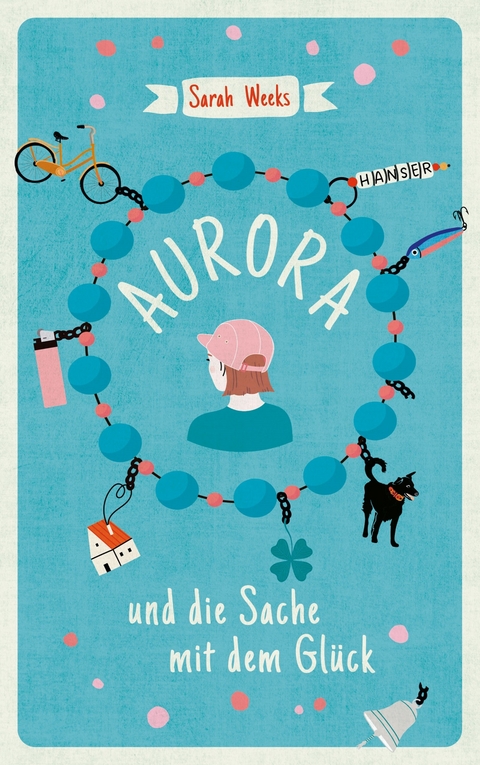 Aurora und die Sache mit dem Glück - Sarah Weeks