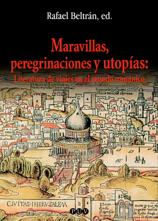 Maravillas, peregrinaciones y utopías - AAVV; Rafael Beltrán Llavador