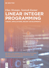 Linear Integer Programming -  Elias Munapo,  Santosh Kumar