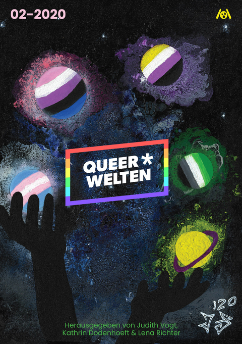 Queer*Welten 02-2020 -  James Mendez Hodes,  A?k?n-Hayat Do?an,  Rafaela Creydt,  Elena L. Knödler,  Jack Sleepwalker,  Sarah Bur