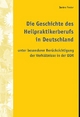 Die Geschichte des Heilpraktikerberufs in Deutschland unter besonderer Berücksichtigung der Verhältnisse in der DDR