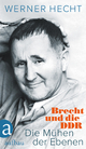 Die Mühen der Ebenen: Brecht und die DDR Werner Hecht Author