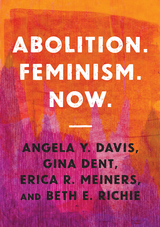 Abolition. Feminism. Now. -  Angela Y. Davis,  Gina Dent,  Erica R. Meiners,  Beth E. Richie