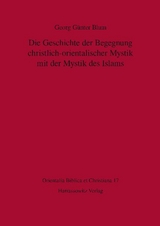 Die Geschichte der Begegnung christlich-orientalischer Mystik mit der Mystik des Islams - Georg Günter Blum
