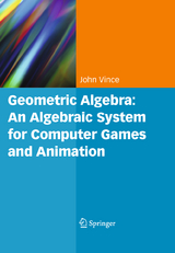 Geometric Algebra: An Algebraic System for Computer Games and Animation - John A. Vince