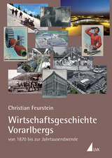 Wirtschaftsgeschichte Vorarlbergs - Christian Feurstein